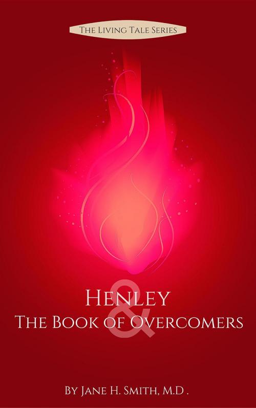 Cover of the book Henley & the Book of Overcomers by Jane H. Smith M.D., Aspen Island LLC