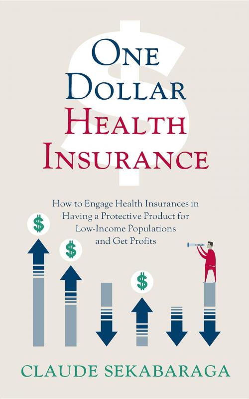 Cover of the book One Dollar Health Insurance by Claude Sekabaraga, Claude Sekabaraga