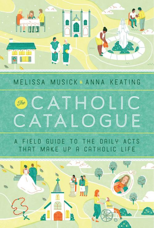 Cover of the book The Catholic Catalogue by Melissa Musick, Anna Keating, The Crown Publishing Group