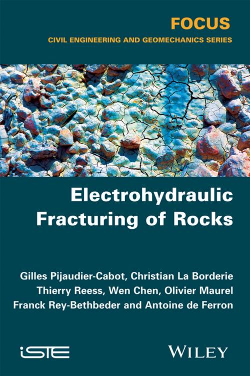 Cover of the book Electrohydraulic Fracturing of Rocks by Wen Chen, Olivier Maurel, Christian La Borderie, Thierry Reess, Franck Rey-Berbeder, Antoine de Ferron, Wiley