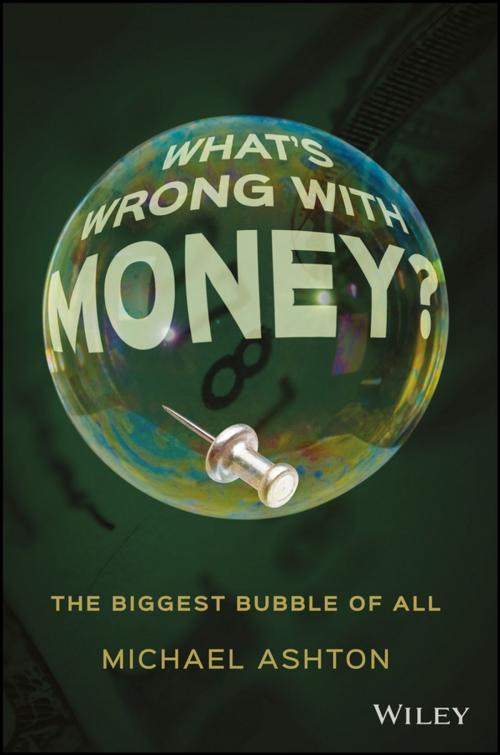 Cover of the book What's Wrong with Money? by Michael Ashton, Wiley