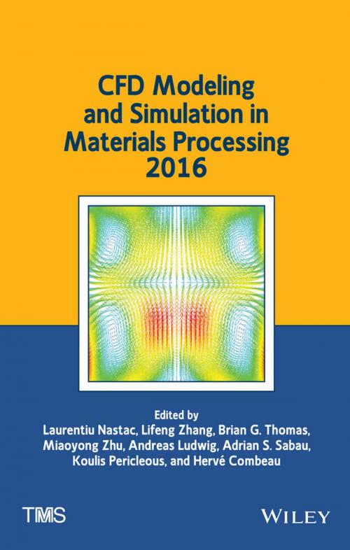 Cover of the book CFD Modeling and Simulation in Materials Processing 2016 by Lifeng Zhang, Brian G. Thomas, Miaoyong Zhu, Andreas Ludwig, Adrian S. Sabau, Koulis Pericleous, Herve Combeau, Wiley