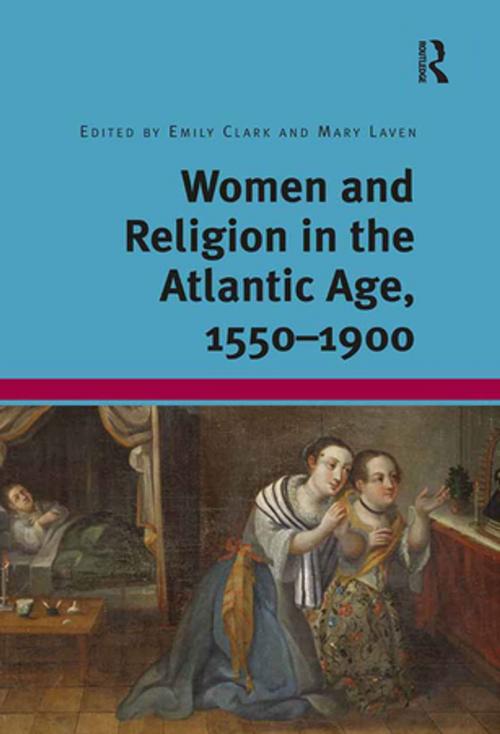 Cover of the book Women and Religion in the Atlantic Age, 1550-1900 by Emily Clark, Taylor and Francis