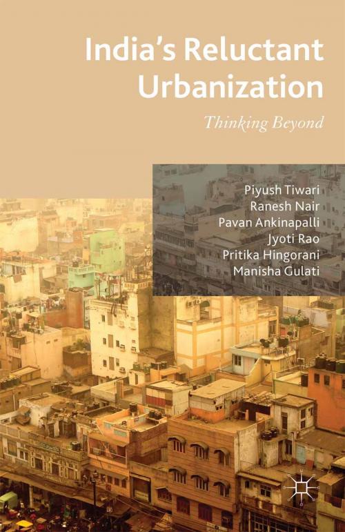 Cover of the book India's Reluctant Urbanization by P. Tiwari, R. Nair, P. Ankinapalli, M. Gulati, P. Hingorani, Jyoti Rao, Palgrave Macmillan UK