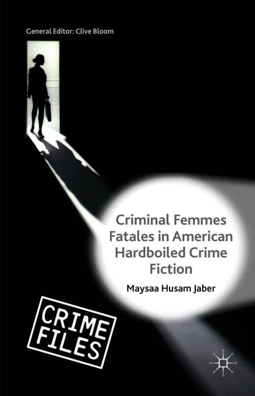 Cover of the book Criminal Femmes Fatales in American Hardboiled Crime Fiction by Maysaa Husam Jaber, Palgrave Macmillan UK