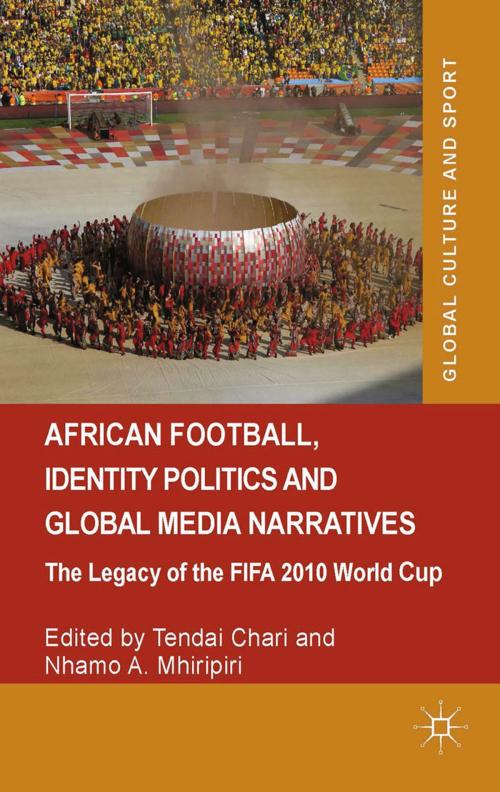 Cover of the book African Football, Identity Politics and Global Media Narratives by Tendai Chari, Nhamo A. Mhiripiri, Palgrave Macmillan UK
