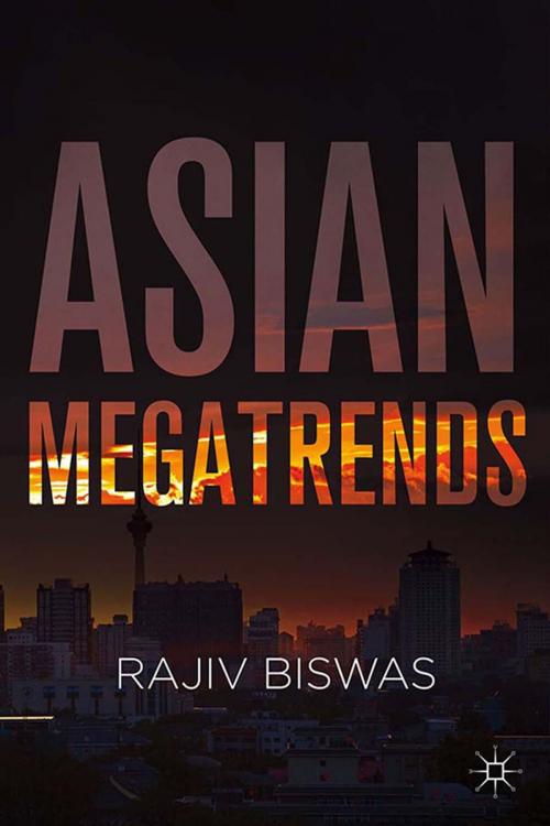 Cover of the book Asian Megatrends by Rajiv Biswas, Palgrave Macmillan UK