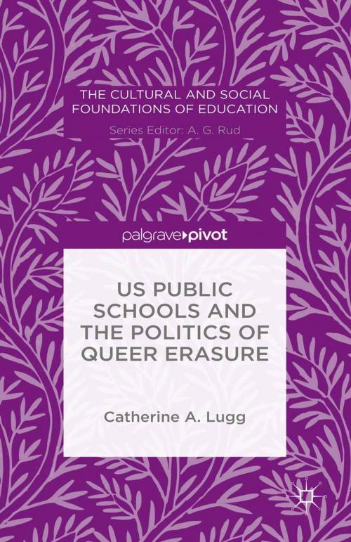 Cover of the book US Public Schools and the Politics of Queer Erasure by C. Lugg, Palgrave Macmillan US