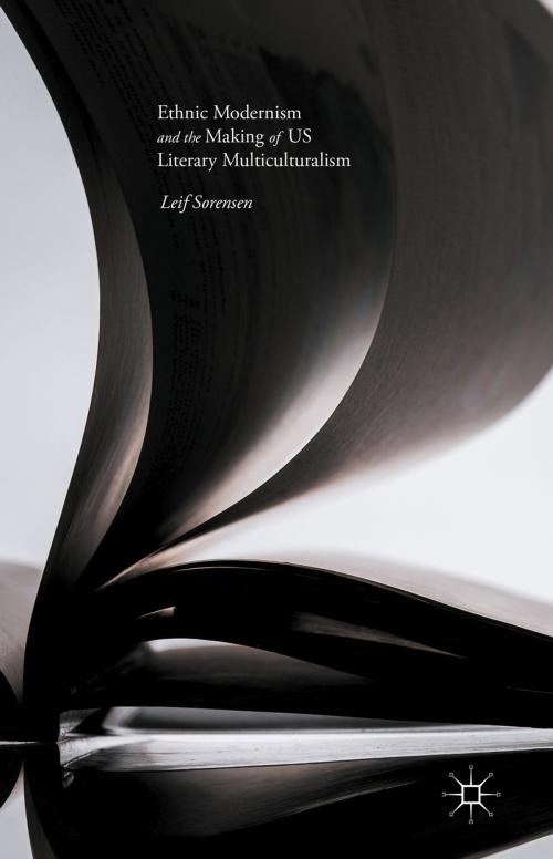Cover of the book Ethnic Modernism and the Making of US Literary Multiculturalism by Leif Sorensen, Palgrave Macmillan US