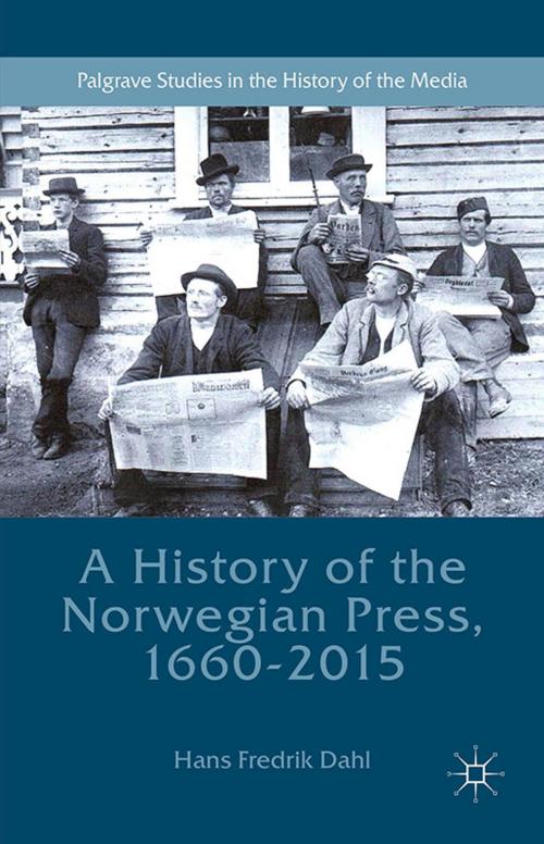Cover of the book A History of the Norwegian Press, 1660-2015 by Hans Fredrik Dahl, Palgrave Macmillan UK