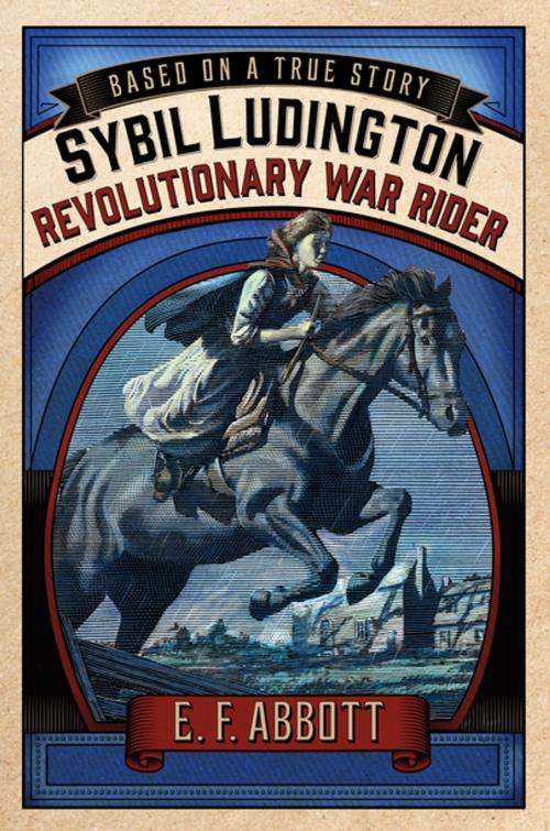 Cover of the book Sybil Ludington: Revolutionary War Rider by E. F. Abbott, Feiwel & Friends