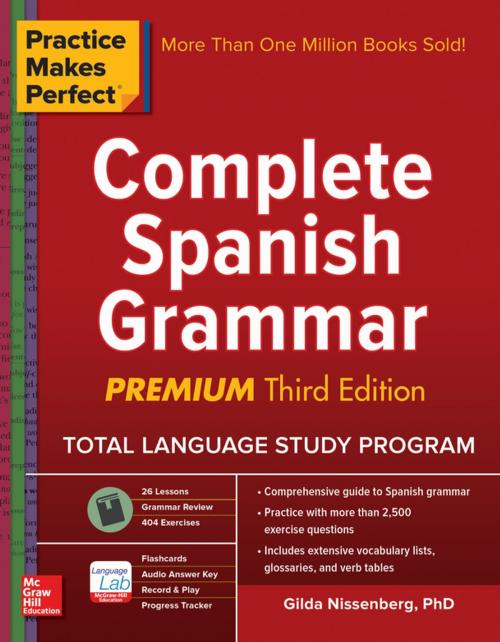 Cover of the book Practice Makes Perfect Complete Spanish Grammar, Premium Third Edition by Gilda Nissenberg, McGraw-Hill Education