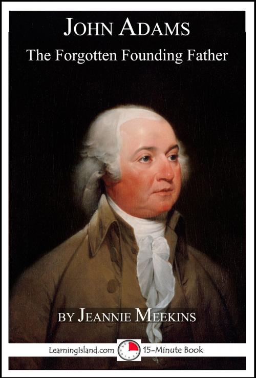 Cover of the book John Adams: The Forgotten Founding Father by Jeannie Meekins, LearningIsland.com