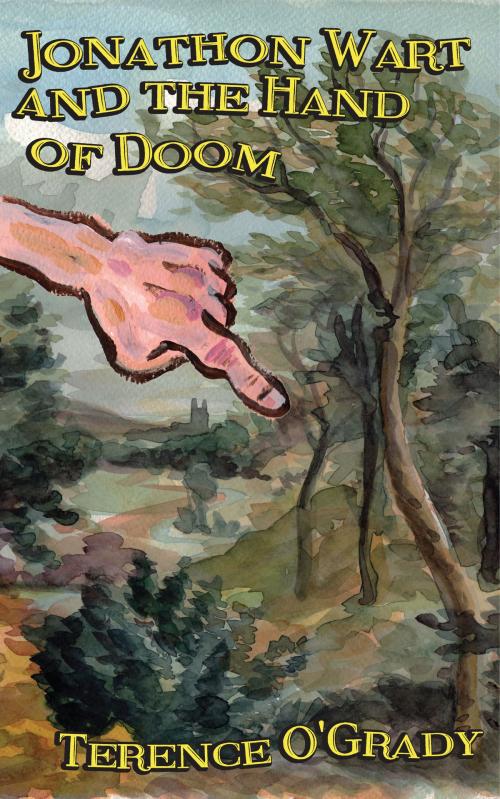 Cover of the book Jonathon Wart and The Hand of Doom by Terence O'Grady, Terence O'Grady