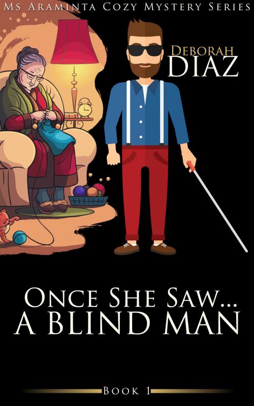 Cover of the book One She Saw...A Blind Man: Ms Araminta Cozy Mystery Series Book 1 by Deborah Diaz, Betty Johnson