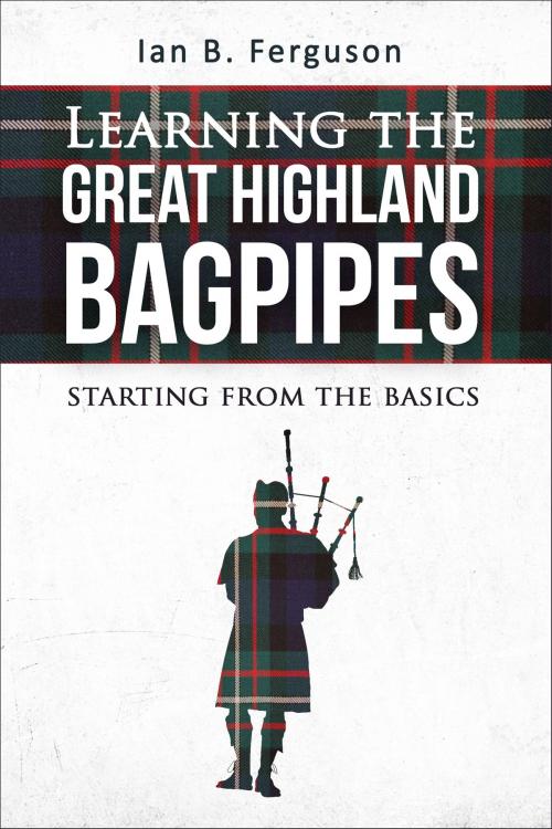 Cover of the book Learning the Great Highland Bagpipes by Ian Ferguson, Ian Ferguson