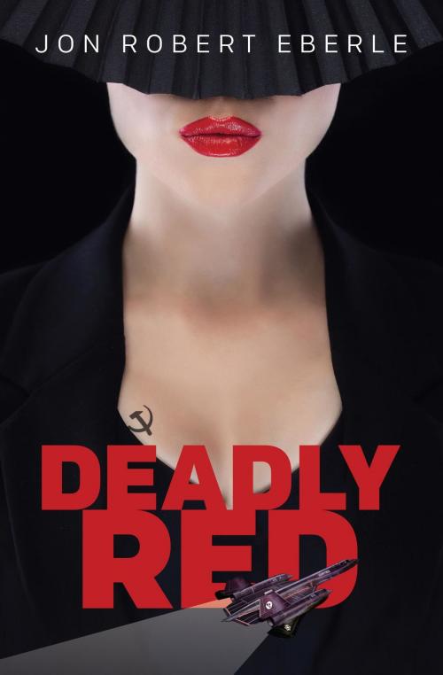 Cover of the book Deadly Red by Jon Robert Eberle, Jon Robert Eberle