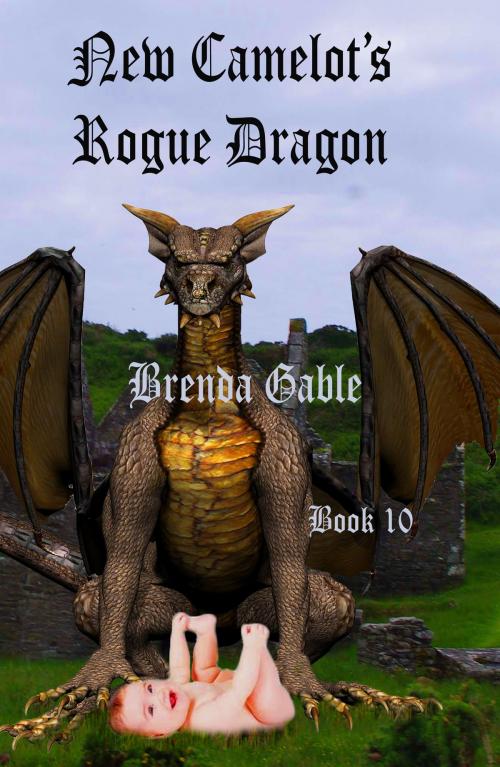 Cover of the book New Camelot's Rogue Dragon by Brenda Gable, Brenda Gable