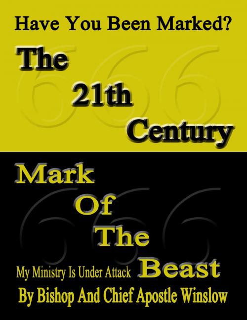 Cover of the book The 21th Century Mark Of The Beast by Bishop Howard Winslow, Chief Apostle Marilyn Winslow, Bishop Howard Winslow