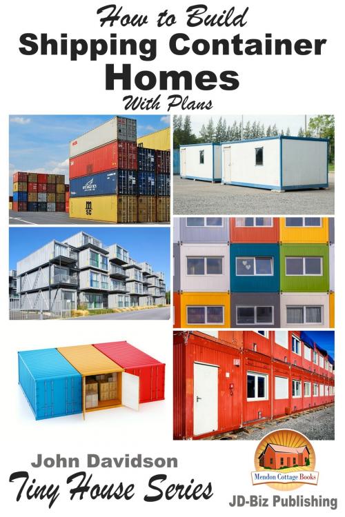 Cover of the book How to Build Shipping Container Homes With Plans by John Davidson, Mendon Cottage Books