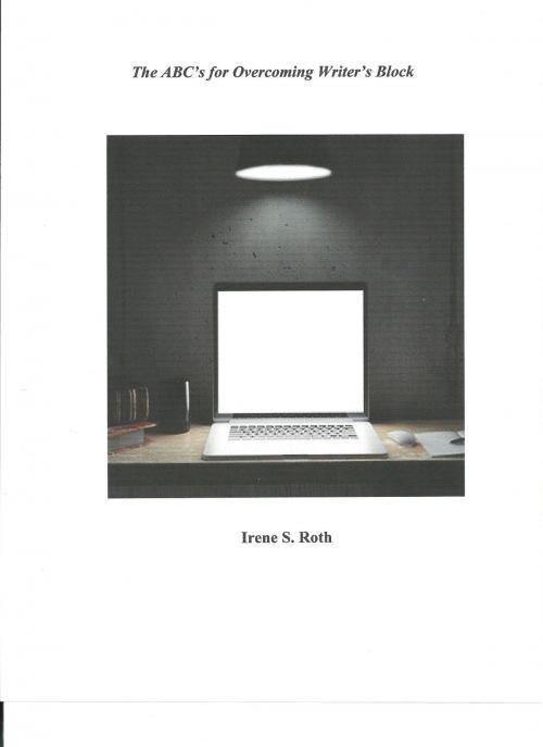 Cover of the book The ABC’s for Overcoming Writer’s Block by Irene S. Roth, Irene S. Roth