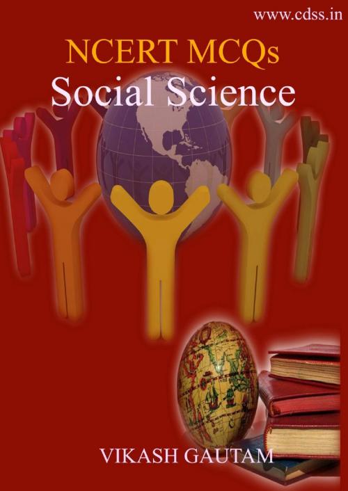 Cover of the book NCERT MCQs: Social Science by Vikash Gautam, Vikash Gautam