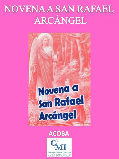 Cover of the book Novena a San Rafael Arcángel by ACOBA, ACOBA
