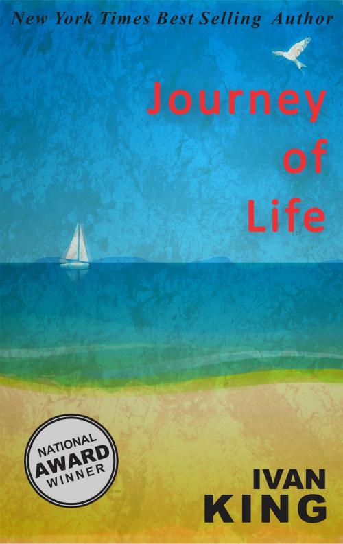 Cover of the book Journey of Life by Ivan King, Ivan King
