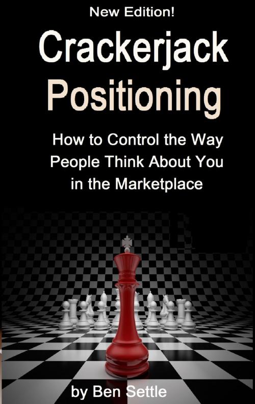 Cover of the book Crackerjack Positioning: How to Control the Way People Think About You in the Marketplace by Ben Settle, MakeRight Publishing