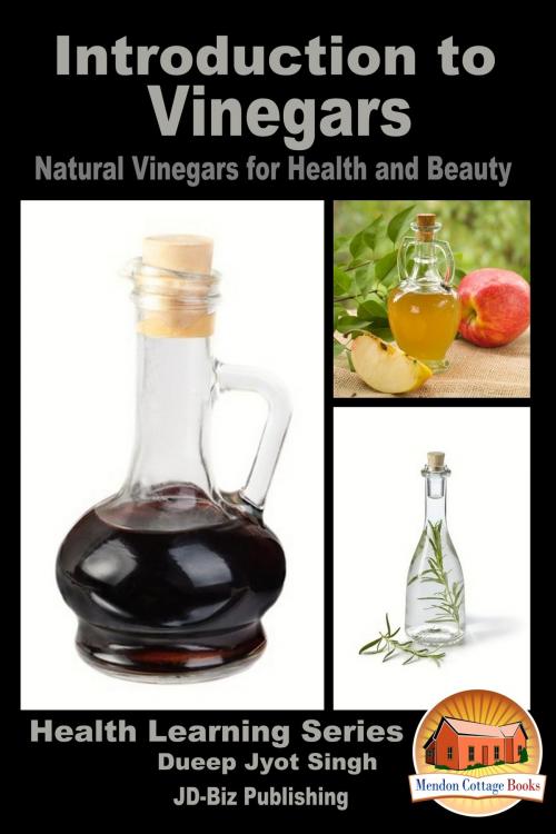 Cover of the book Introduction to Vinegars: Natural Vinegars for Health and Beauty by Dueep Jyot Singh, Mendon Cottage Books