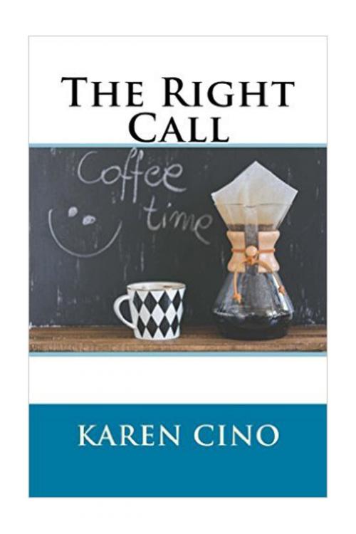 Cover of the book The Right Call by Karen Cino, Karen Cino