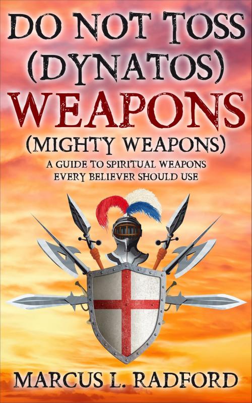 Cover of the book Do Not Toss (DYNATOS) Weapons by Marcus L. Radford, Charisma Business Solutions