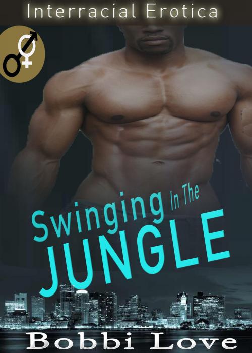 Cover of the book Swinging in the Jungle (Interracial Erotica) by Bobbi Love, Bobbi Love