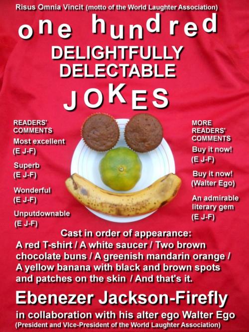 Cover of the book One Hundred Delightfully Delectable Jokes by Ebenezer Jackson-Firefly, Ebenezer Jackson-Firefly