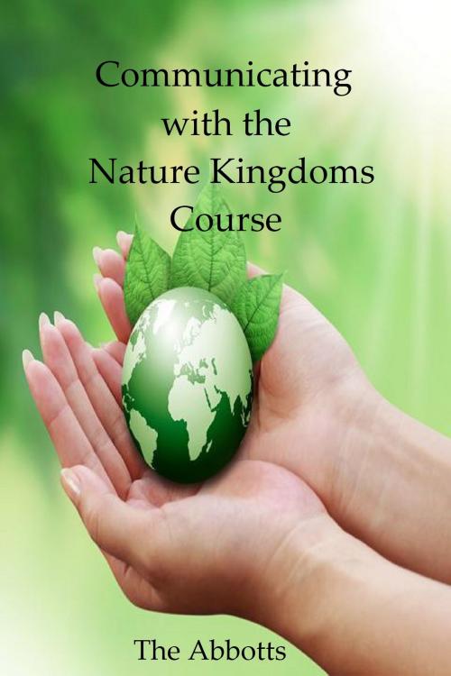 Cover of the book Communicating with the Nature Kingdoms Course by The Abbotts, The Abbotts