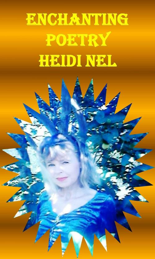 Cover of the book Enchanting Poetry by Heidi Nel, Heidi Nel