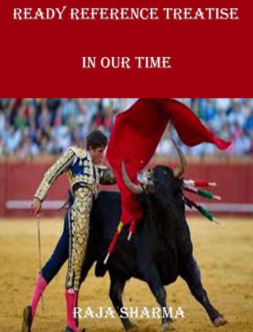 Cover of the book Ready Reference Treatise: In Our Time by Raja Sharma, Raja Sharma
