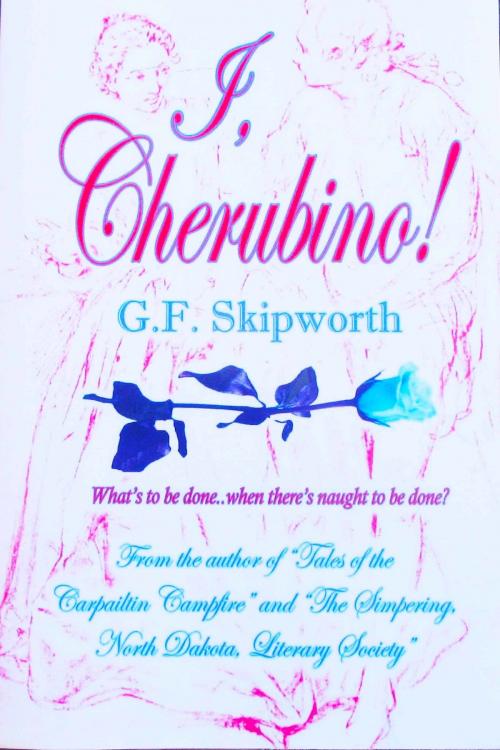 Cover of the book I, Cherubino by G.F. Skipworth, G.F. Skipworth