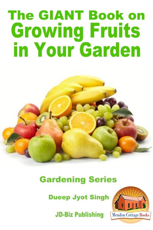 Cover of the book The Giant Book on Growing Fruits in Your Garden by Dueep Jyot Singh, Mendon Cottage Books