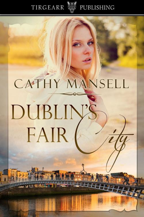 Cover of the book Dublin's Fair City by Cathy Mansell, Tirgearr Publishing