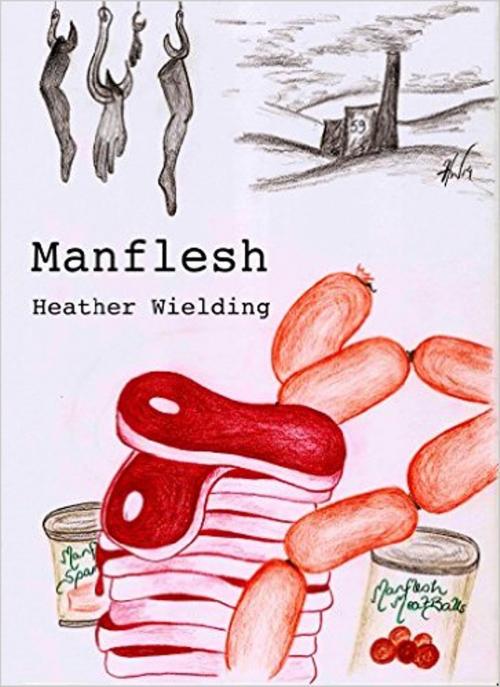 Cover of the book Manflesh by Heather Wielding, Heather Wielding