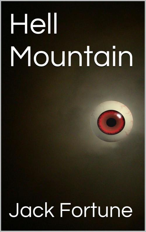 Cover of the book Hell Mountain by Jack Fortune, Jack Fortune