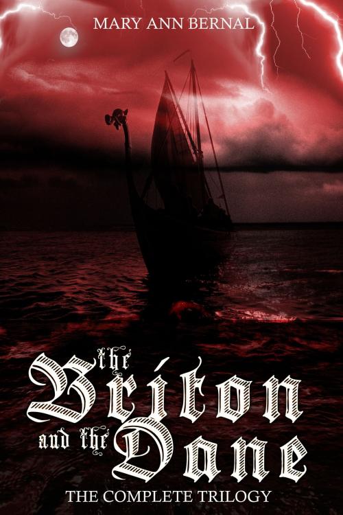 Cover of the book The Briton and the Dane: The Complete Trilogy by Mary Ann Bernal, Mary Ann Bernal