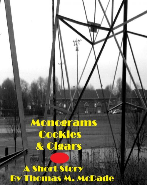 Cover of the book Monograms, Cookies & Cigars by Thomas M. McDade, Thomas M. McDade