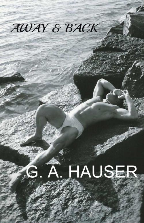 Cover of the book Away & Back by GA Hauser, GA Hauser