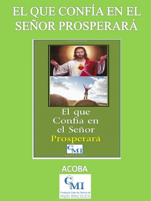 Cover of the book El que confía en el Señor prosperará by ACOBA, ACOBA