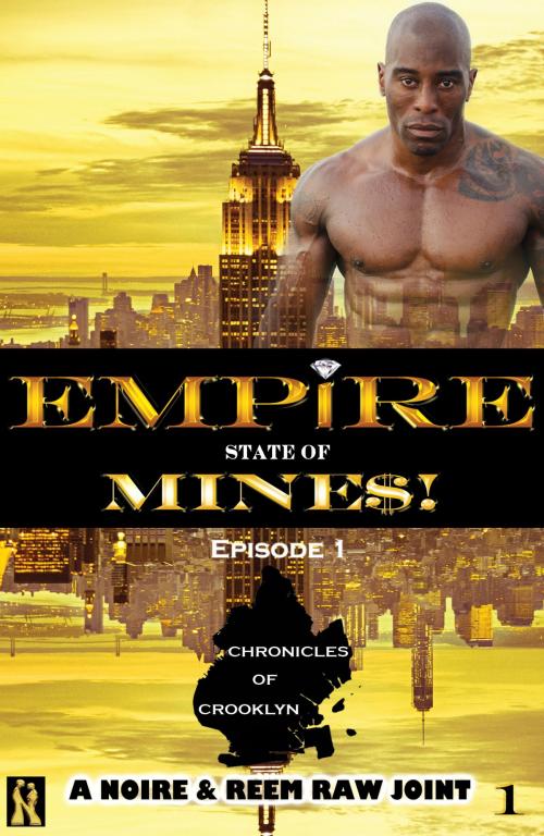 Cover of the book Chronicles of Crooklyn: Episode 1 (Empire State of Mine$!) by Noire, Noire