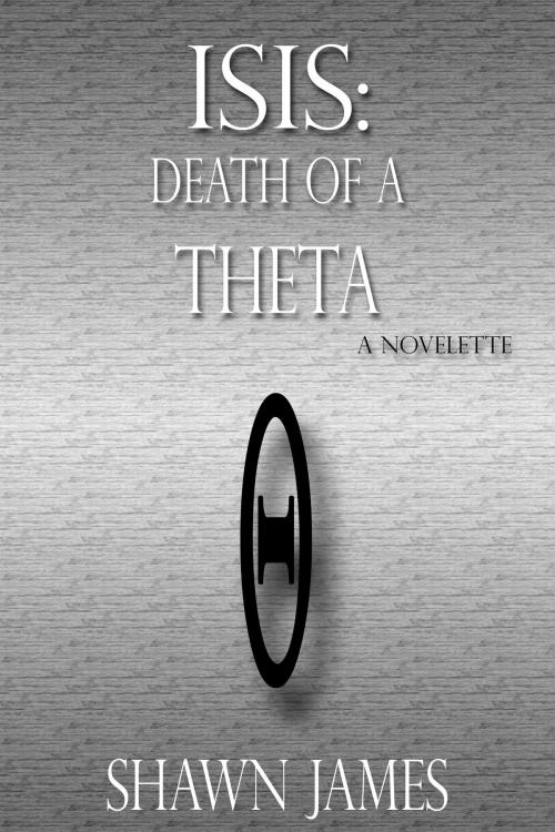 Cover of the book Isis: Death of a Theta by Shawn James, Shawn James