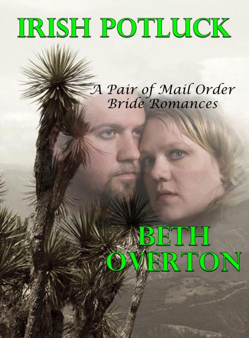 Cover of the book Irish Potluck (A Pair of Mail Order Bride Romances) by Beth Overton, Beth Overton