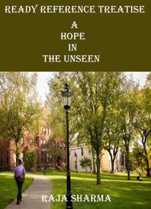 Cover of the book Ready Reference Treatise: A Hope In the Unseen by Raja Sharma, Raja Sharma